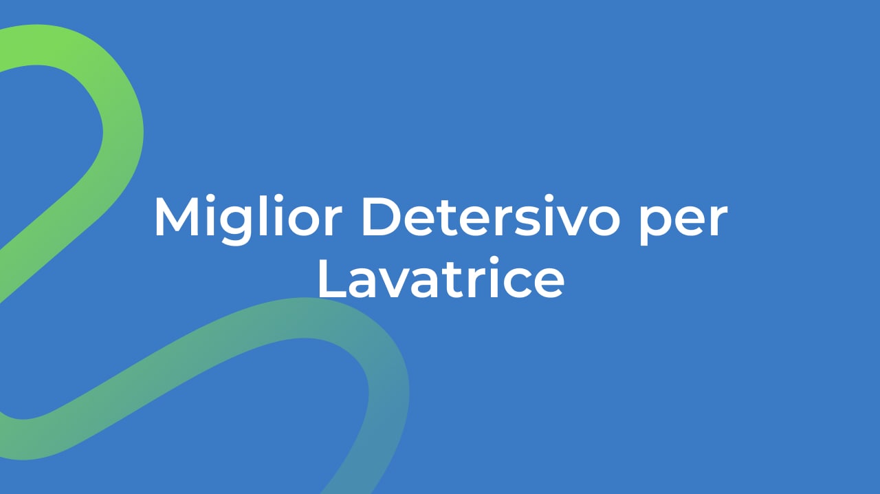 Miglior Detersivo per Lavatrice